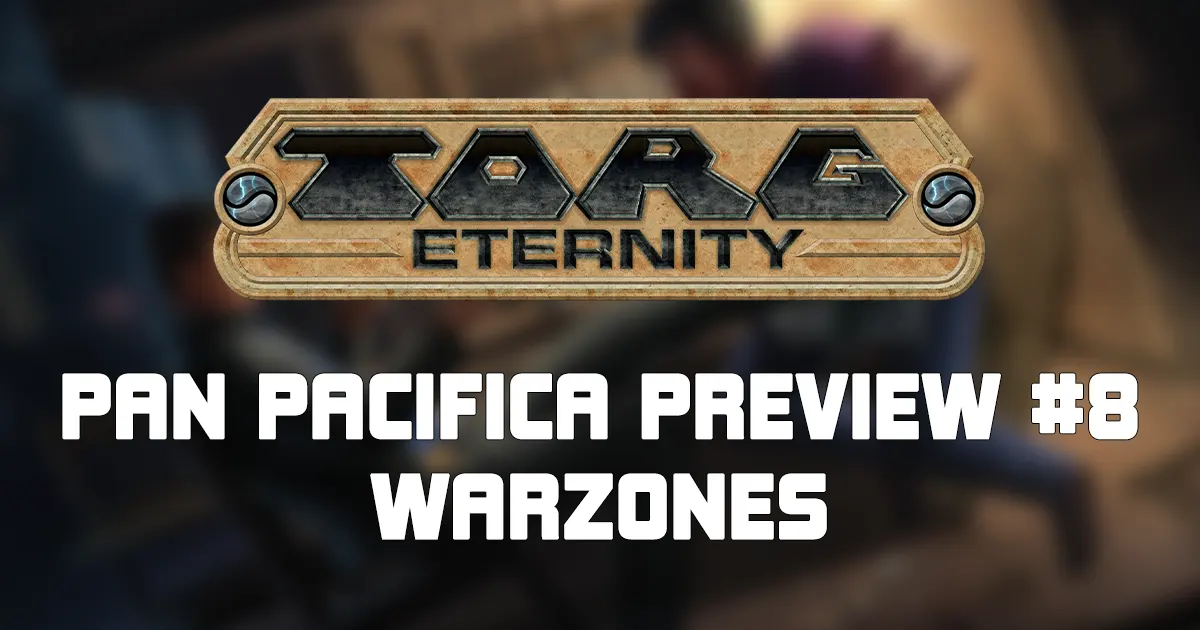 Pan-Pacifica Preview #8 – Warzones